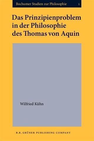 Das Prinzipienproblem in der Philosophie des Thomas von Aquin - Wilfried Kuhn