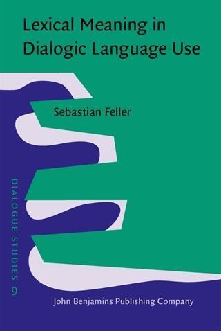 Lexical Meaning in Dialogic Language Use - Sebastian Feller