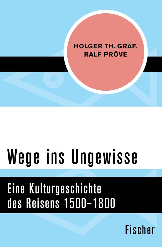 Wege ins Ungewisse - Holger Th. Gräf/ Ralf Pröve