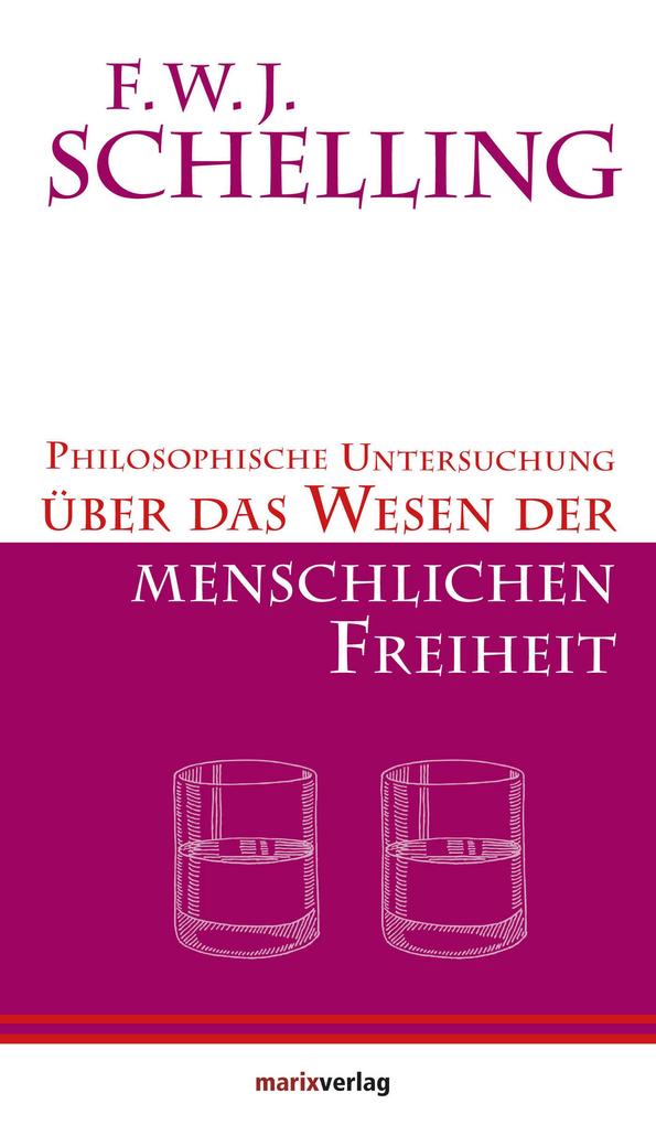 Philosophische Untersuchungen über das Wesen der menschlichen Freiheit - F. W. J. Schelling
