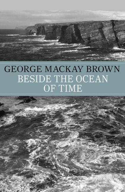 Beside the Ocean of Time - George Mackay Brown/ George Mackay-Brown