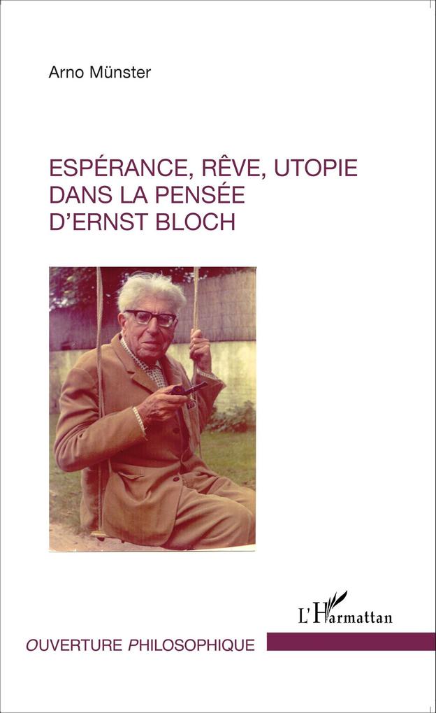 Esperance reve utopie dans la pensee d'Ernst Bloch - Arno Munster Arno Munster