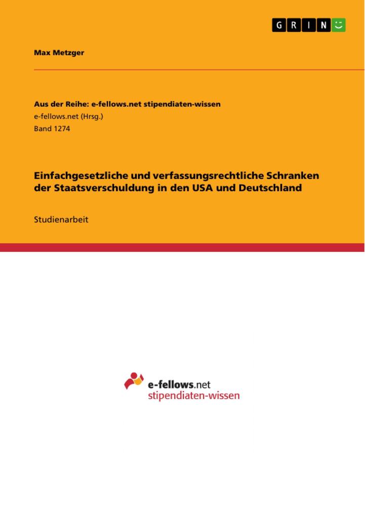 Einfachgesetzliche und verfassungsrechtliche Schranken der Staatsverschuldung in den USA und Deutschland - Max Metzger