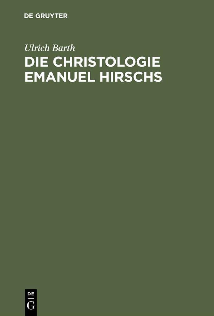Die Christologie Emanuel Hirschs - Ulrich Barth