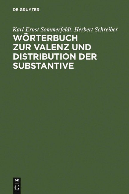Wörterbuch zur Valenz und Distribution der Substantive - Karl-Ernst Sommerfeldt/ Herbert Schreiber