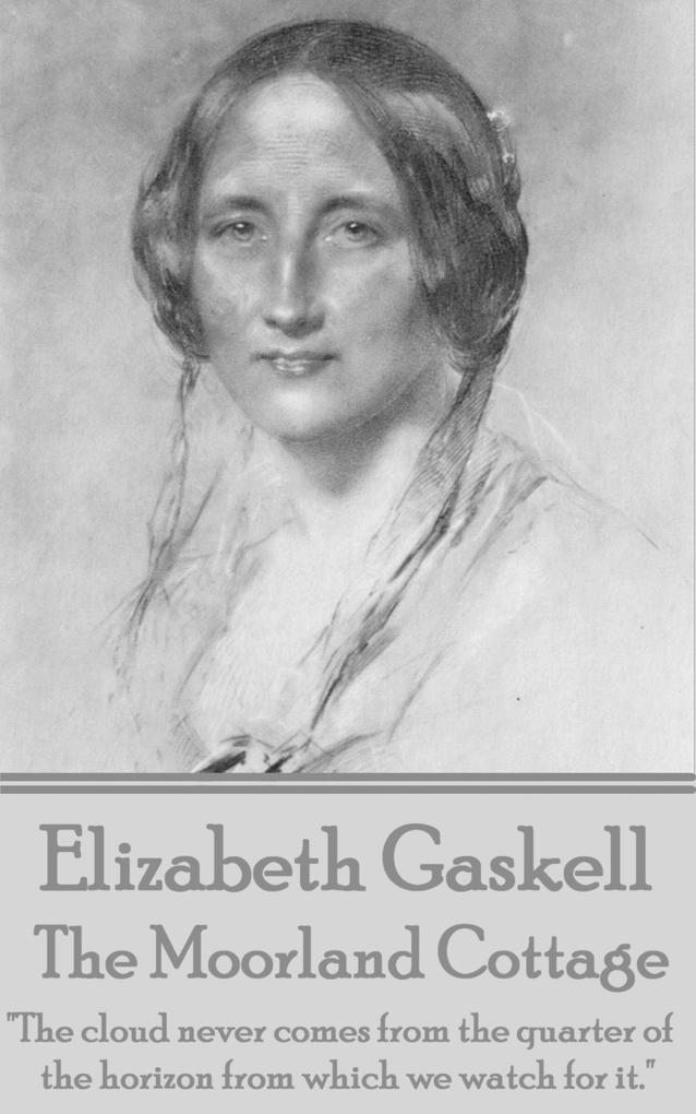 Elizabeth Gaskell - The Moorland Cottage - Elizabeth Gaskell