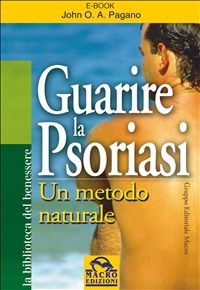 Guarire la Psoriasi als eBook von John O.A. Pagano - Macro Edizioni