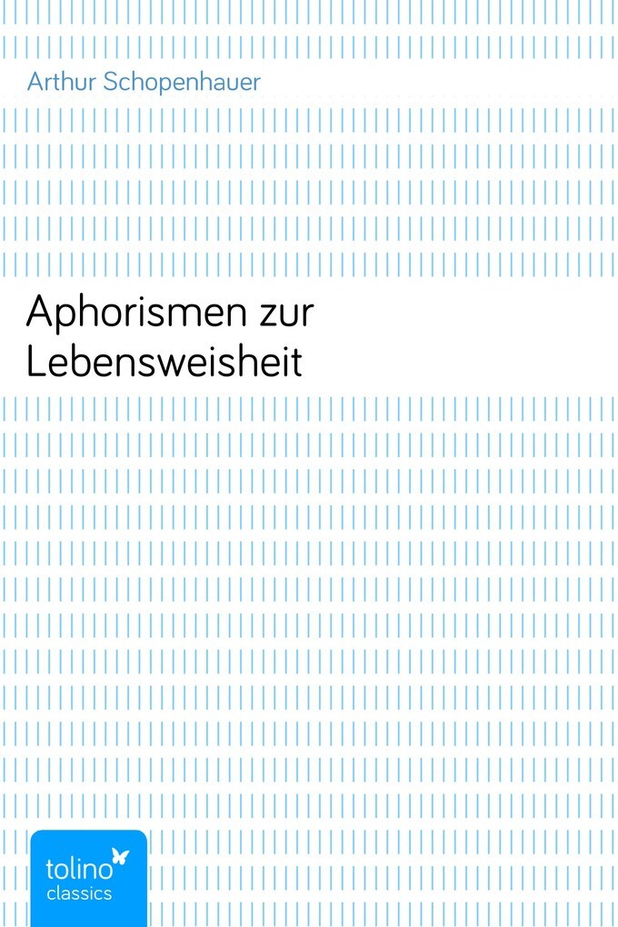 Aphorismen zur Lebensweisheit als eBook von Arthur Schopenhauer - tolino media GmbH & Co. KG