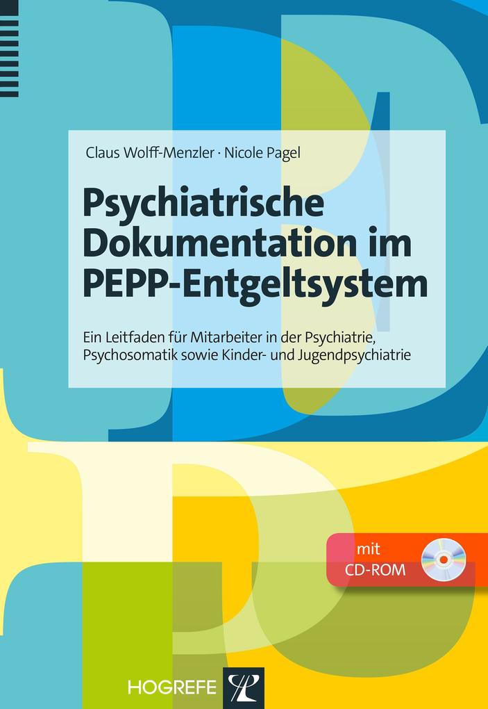 Psychiatrische Dokumentation im PEPP-Entgeltsystem - Claus Wolff-Menzler/ Nicole Pagel