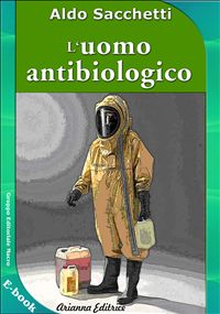 L´Uomo antibiologico als eBook von Aldo Sacchetti - Arianna Editrice
