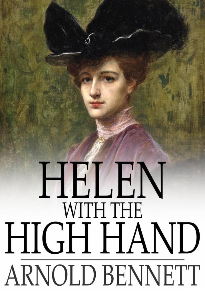 Helen With the High Hand - Arnold Bennett