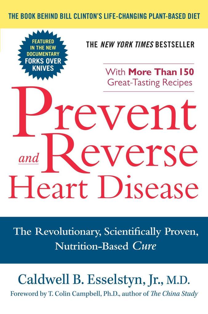 Prevent and Reverse Heart Disease - Caldwell B. Esselstyn