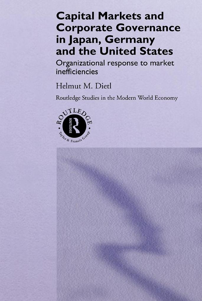 Capital Markets and Corporate Governance in Japan Germany and the United States - Helmut Dietl