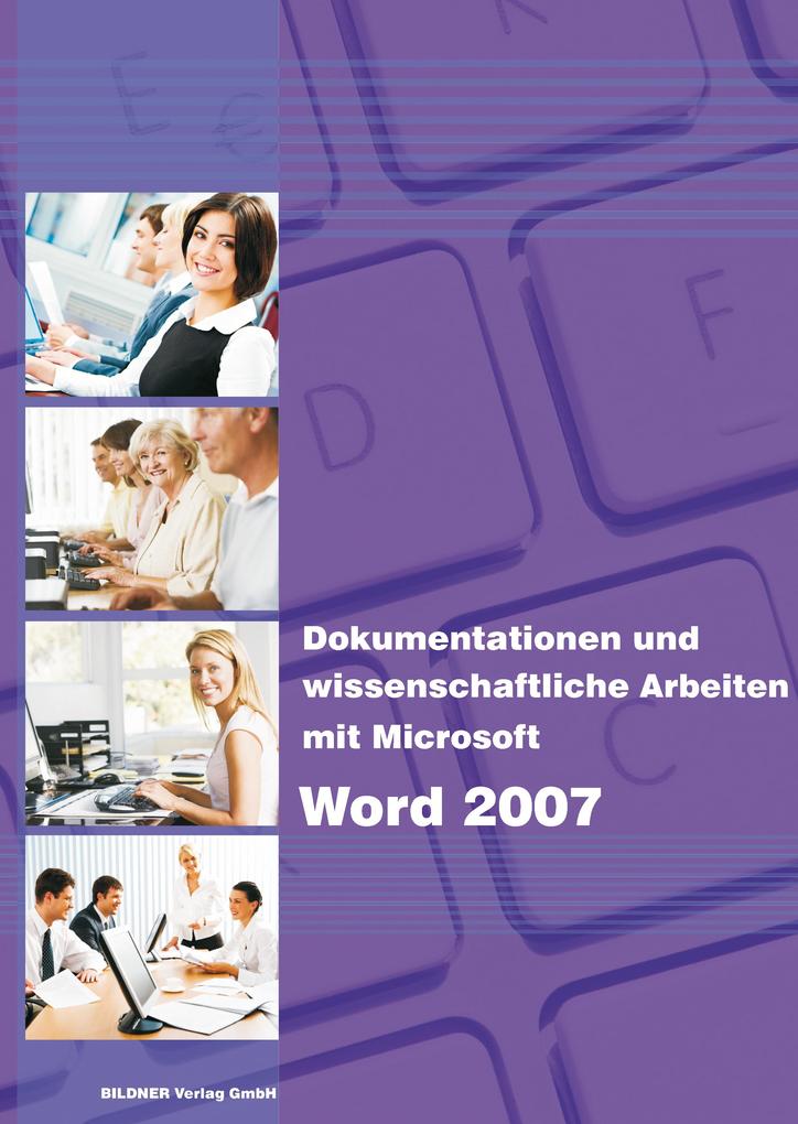 Dokumentationen und wissenschaftliche Arbeiten mit Microsoft Word 2007 - Inge Baumeister/ Anja Schmid