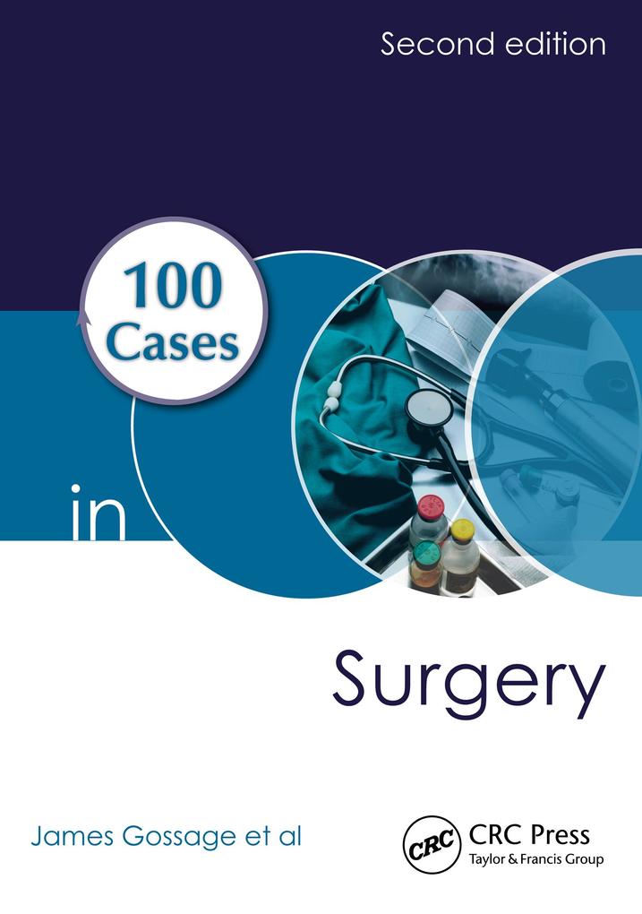 100 Cases in Surgery - James Gossage/ Bijan Modarai/ Arun Sahai/ Richard Worth