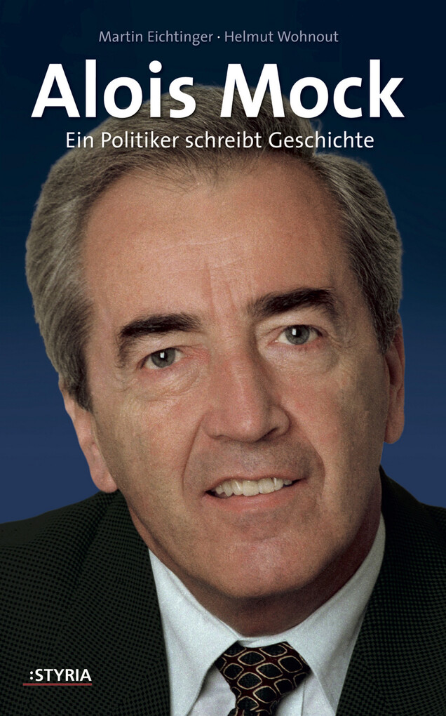 Alois Mock als eBook von Helmut Wohnout, Martin Eichtinger - Styria