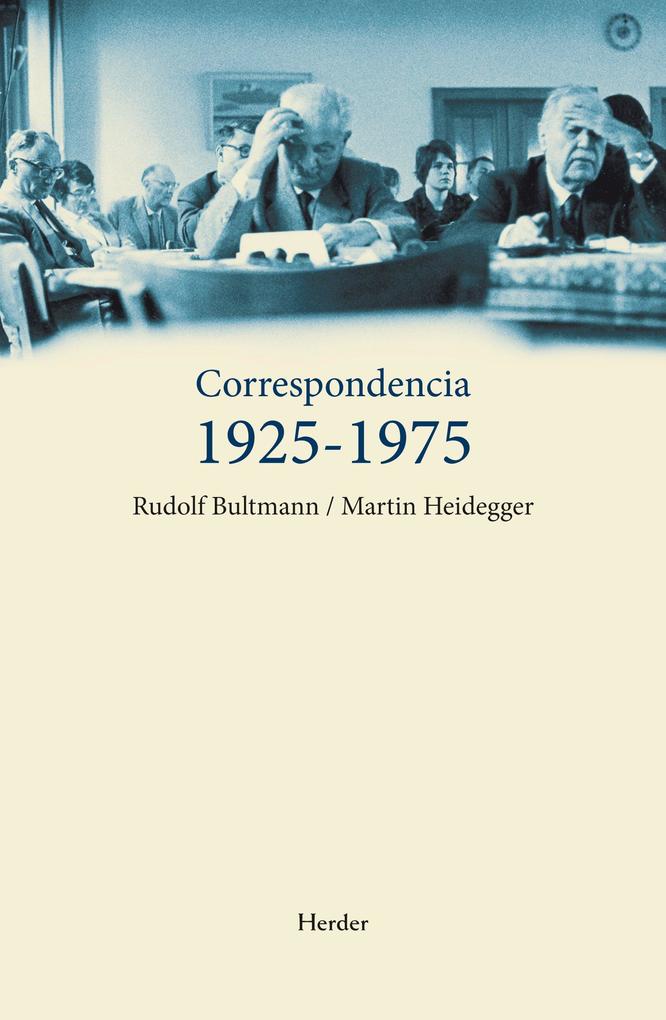 Correspondencia 1925-1975 - Rudolf Bultmann/ Martin Heidegger