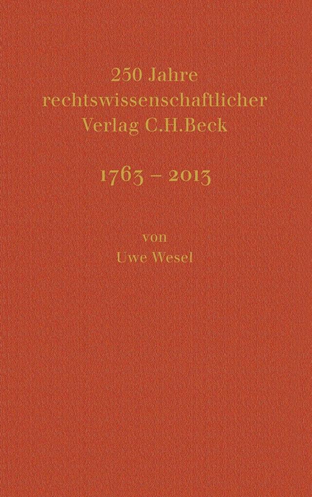 250 Jahre rechtswissenschaftlicher Verlag C.H.Beck - Uwe Wesel/ Hans Dieter Beck