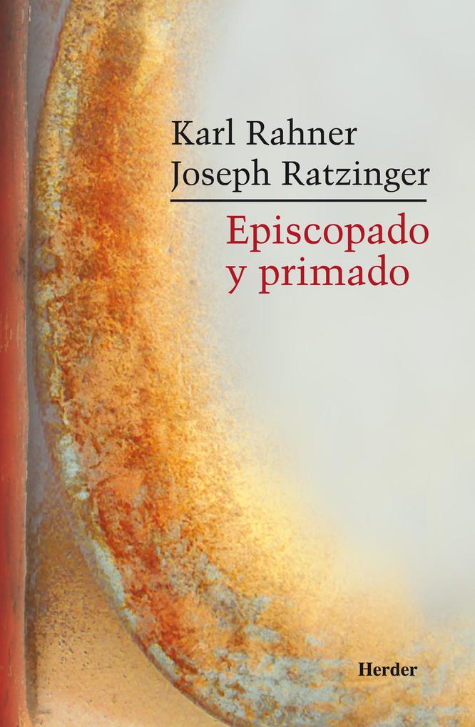 Episcopado y primado - Joseph Ratzinger/ Karl Rahner
