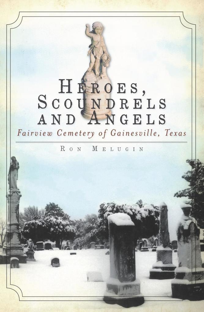 Heroes Scoundrels and Angels - Ron Melugin