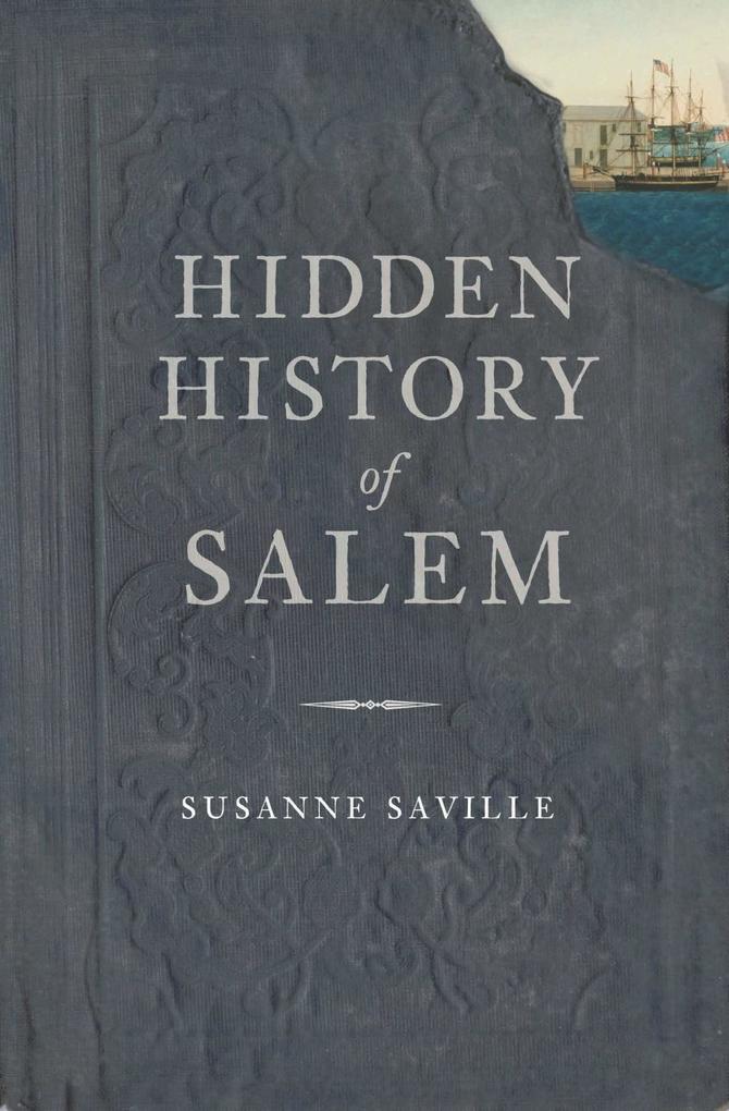 Hidden History of Salem - Susanne Saville