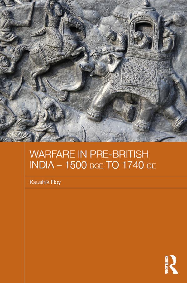 Warfare in Pre-British India - 1500BCE to 1740CE - Kaushik Roy