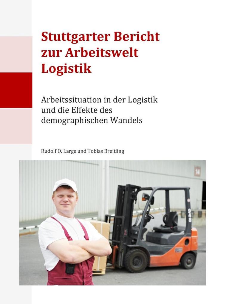 Stuttgarter Bericht zur Arbeitswelt Logistik - Rudolf O. Large/ Tobias Breitling