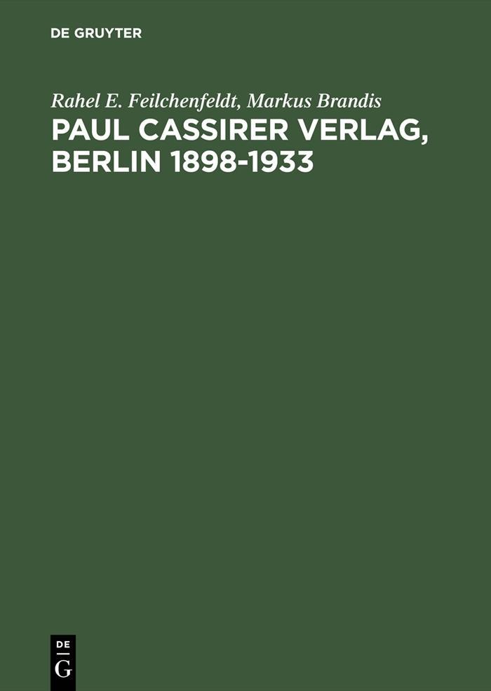 Paul Cassirer Verlag Berlin 1898-1933 - Rahel E. Feilchenfeldt/ Markus Brandis