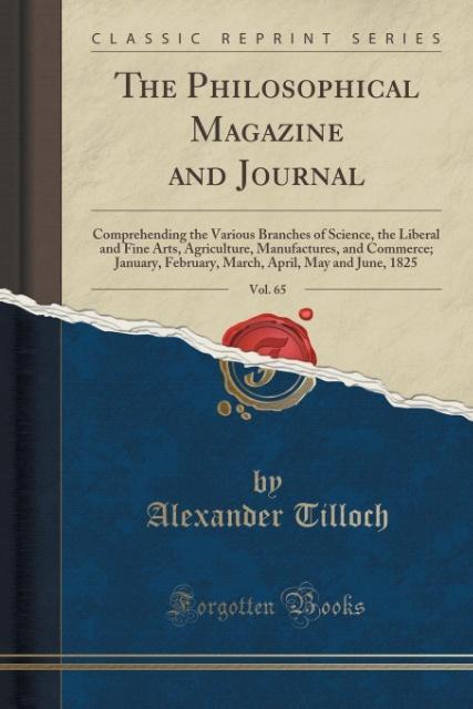 The Philosophical Magazine and Journal, Vol. 65 als Taschenbuch von Alexander Tilloch - Forgotten Books