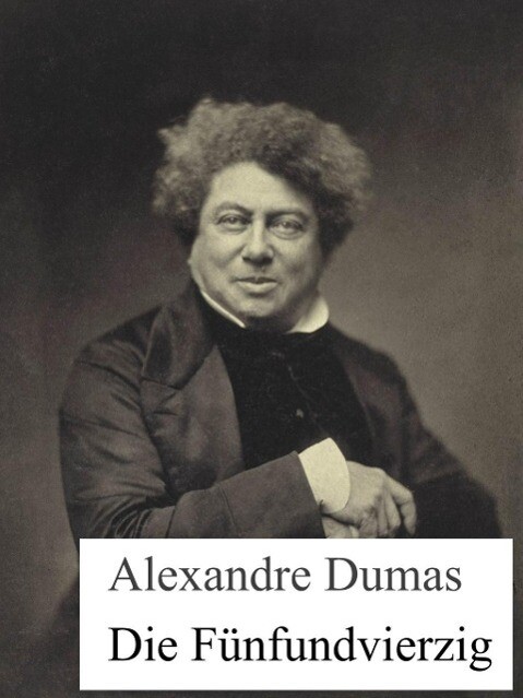Die Fünfundvierzig - Alexandre Dumas