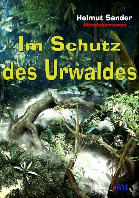 Im Schutz des Urwaldes - Helmut Sander