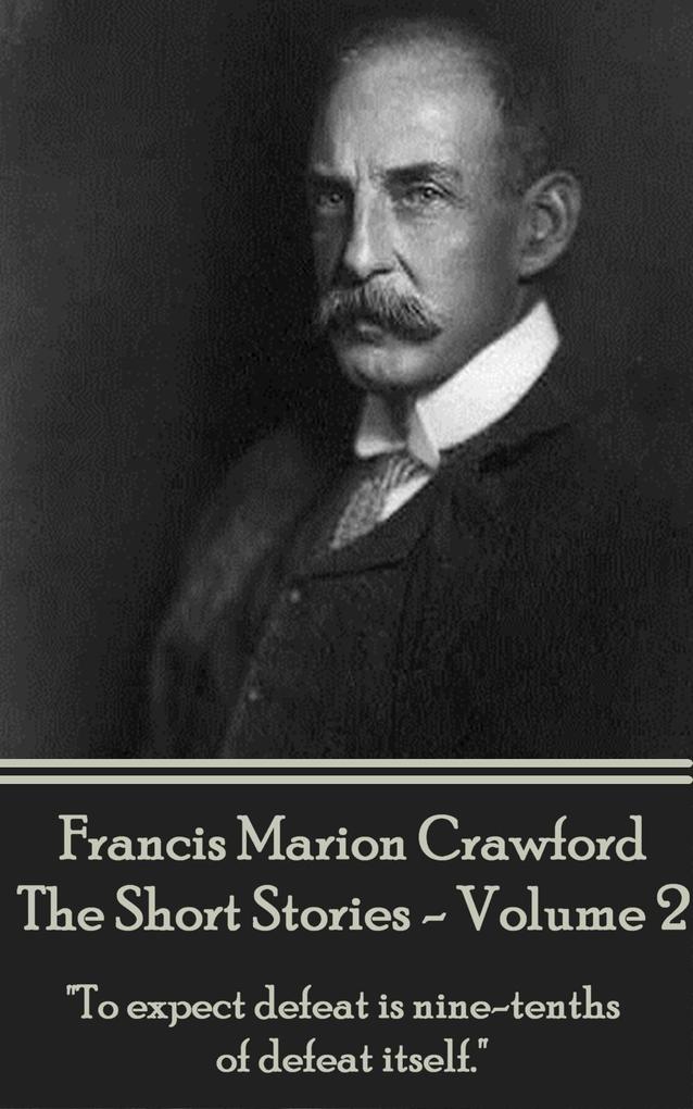 The Short Stories - Volume 2 - F. Marion Crawford
