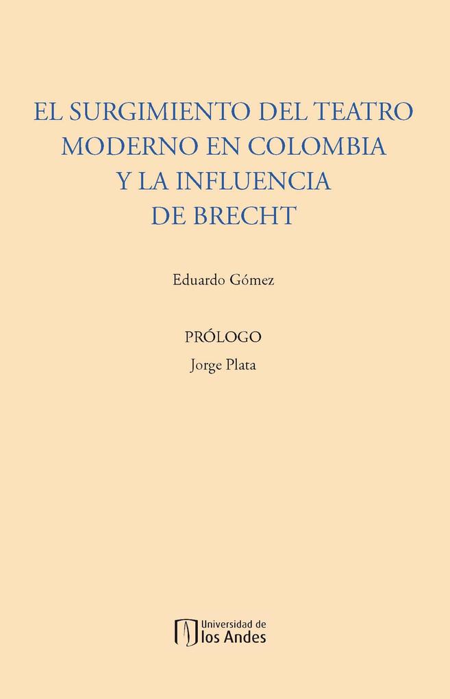 El surgimiento del teatro moderno en Colombia y la influencia de Brecht - Eduardo Gómez