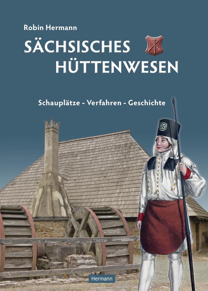 Sächsisches Hüttenwesen - Robin Hermann