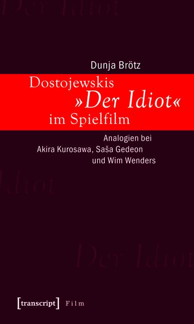 Dostojewskis »Der Idiot« im Spielfilm - Dunja Brötz