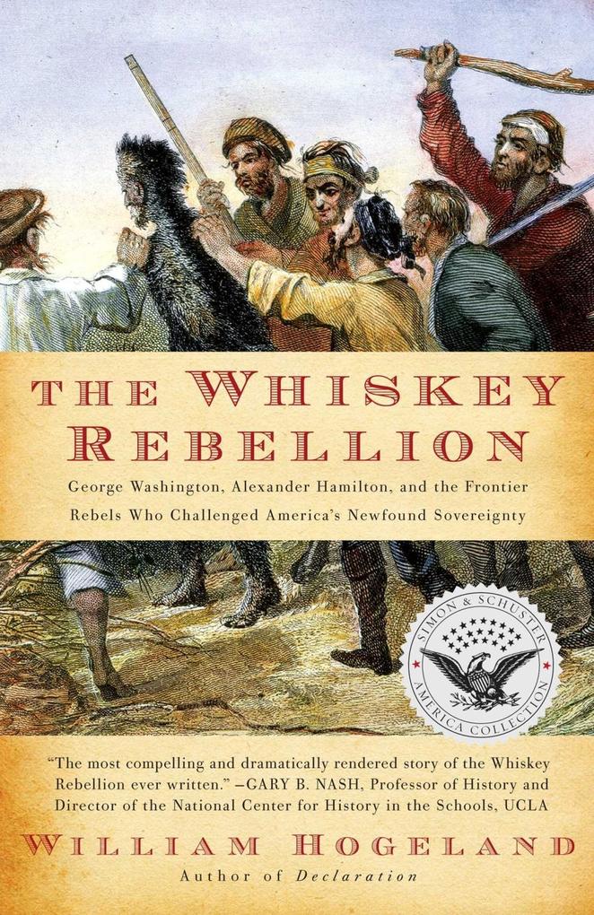 The Whiskey Rebellion - William Hogeland