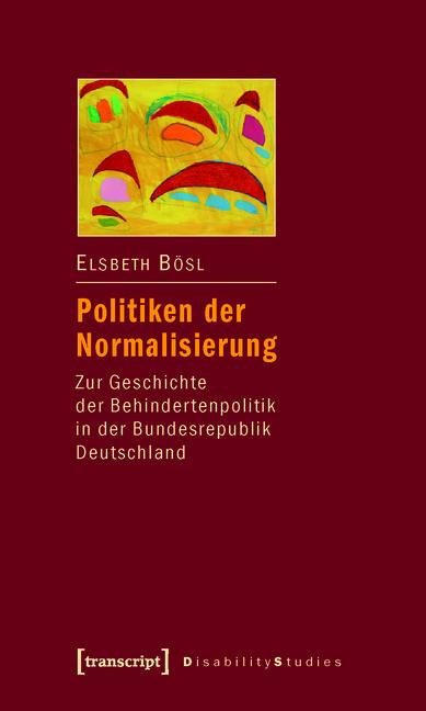 Politiken der Normalisierung - Elsbeth Bösl
