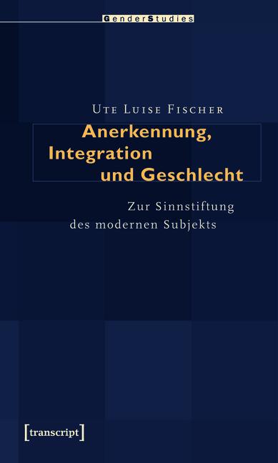 Anerkennung Integration und Geschlecht - Ute Luise Fischer