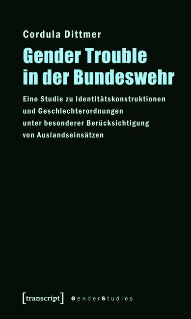 Gender Trouble in der Bundeswehr - Cordula Dittmer