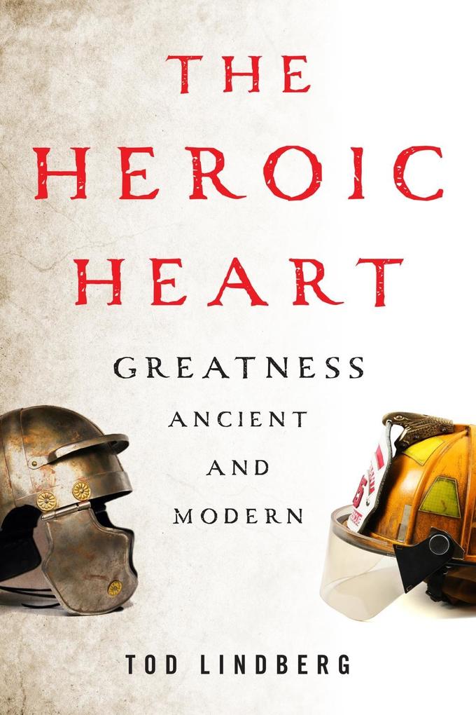 Encounter Books The Heroic Heart