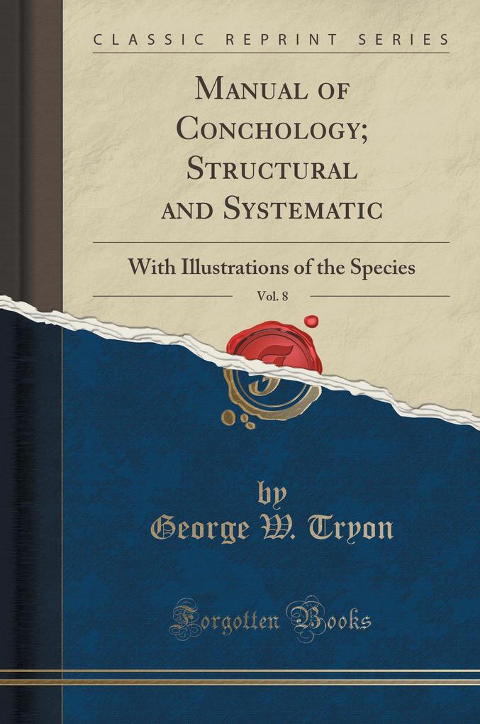 Manual of Conchology; Structural and Systematic, Vol. 8 als Buch von George W. Tryon - Forgotten Books
