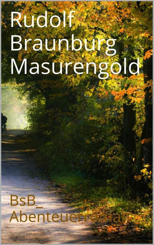 Masurengold - Rudolf Braunburg