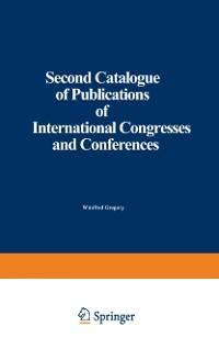 Second Catalogue of Publications of International Congresses and Conferences - Martinus Martinus Nijhoff