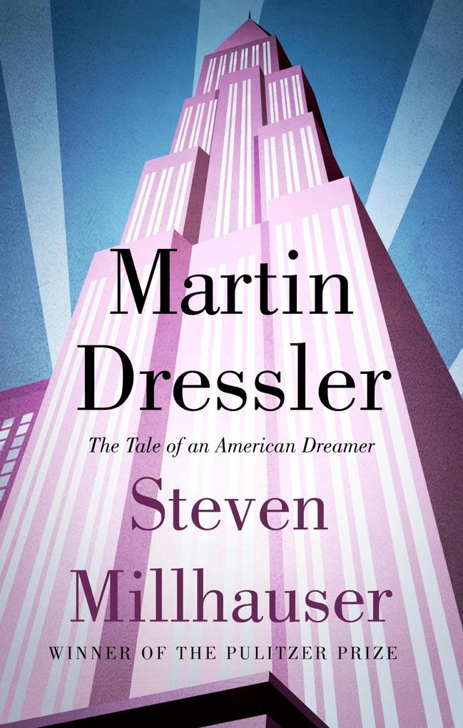 Martin Dressler - Steven Millhauser