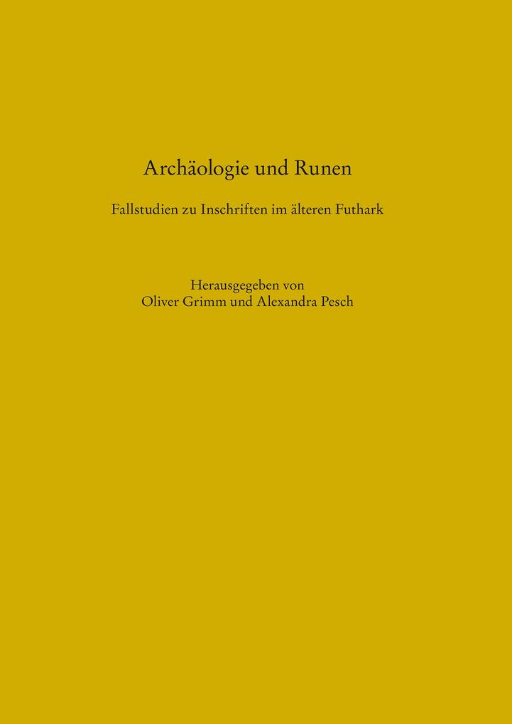 Archäologie und Runen. Fallstudien zu Inschriften im älteren Futhark