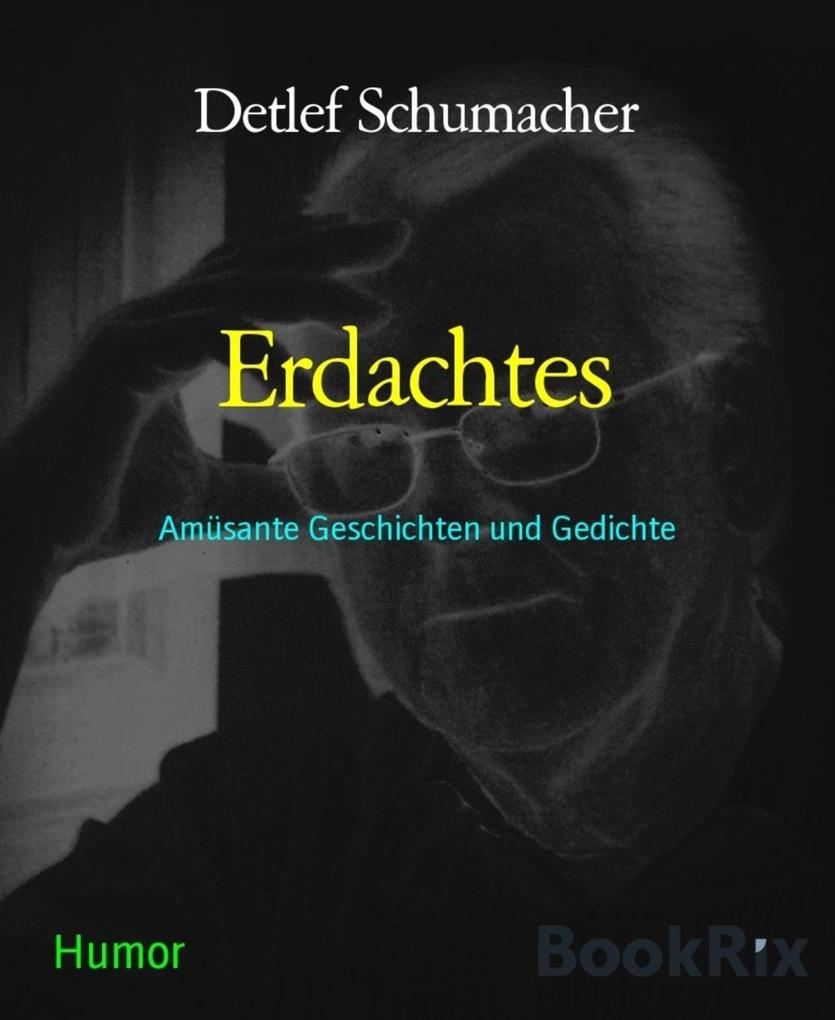 Erdachtes - Detlef Schumacher