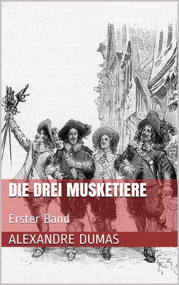 Die drei Musketiere - Erster Band (Illustriert) - Alexandre Dumas