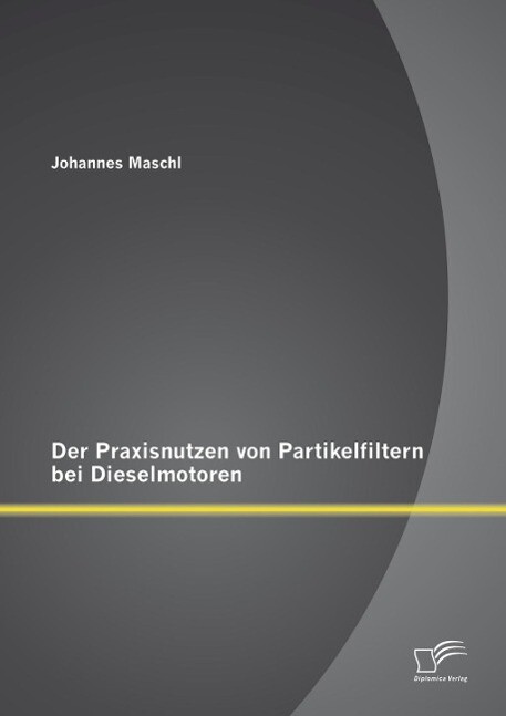 Der Praxisnutzen von Partikelfiltern bei Dieselmotoren - Johannes Maschl