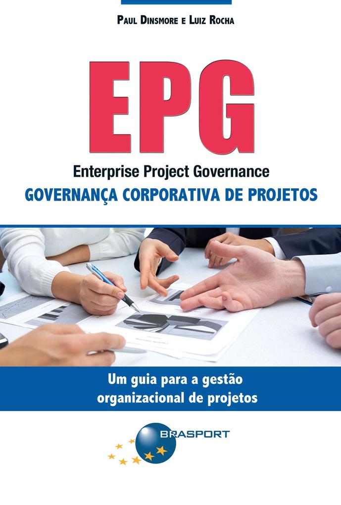EPG - Enterprise Project Governance: Governança Corporativa de Projetos - Paul Campbell Dinsmore/ Luiz Rocha