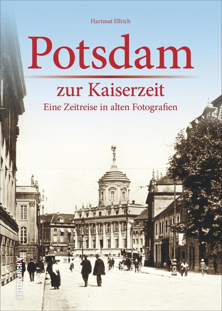Sutton Verlag Gmbh Potsdam Zur Kaiserzeit - Bild 3